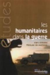 Les humanitaires dans la guerre - Des idaux  l'preuve de la politique par Marc-Antoine Prouse de Montclos