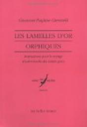 Les lamelles d\'or orphiques : Instructions pour le voyage d\'outre-tombe des initis grecs par Giovanni Pugliese Carratelli