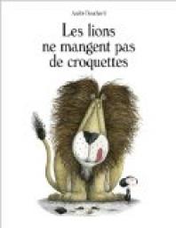 Les lions ne mangent pas de croquettes par Andr Bouchard