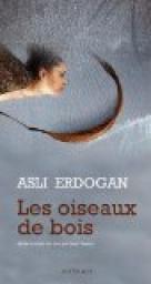 Les oiseaux de bois par Asli Erdogan