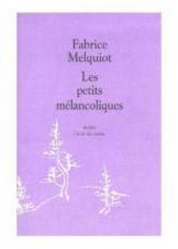 Les petits mlancoliques par Fabrice Melquiot
