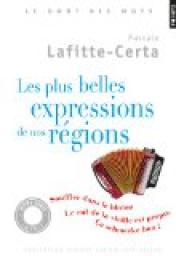 Les plus belles expressions de nos rgions par Pascale Lafitte-Certa