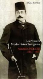 Les premiers Modernistes Tunisiens - Abdeljelil Zaouche 1873-1947 par Nazli Hafsia