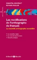 Les rectifications de l\'orthographe du franais: La nouvelle orthographe accessible par Chantal Contant