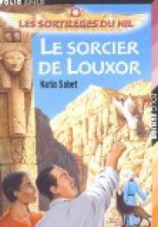 Les sortilges du Nil, Tome 4 : Le sorcier de Louxor par Katia Sabet