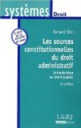 Les sources constitutionnelles du droit administratif : Introduction au droit public par Bernard Stirn