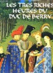 Les trs riches heures du Duc de Berry : manuscrit enlumin du XVeme sicle par Edmond Pognon