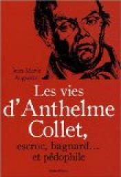 Les vies d'Anthelme Collet, escroc, bagnard et pdophile par Jean-Marie Augustin