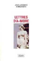 Lettres d'A-More par Jean-Jacques Bernardini