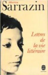 Lettres de la vie littraire par Albertine Sarrazin