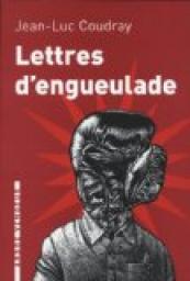 Lettres d\'engueulade : Un guide littraire par Jean-Luc Coudray