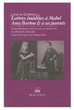 Lettres indites  Mabel Amy Burton et  ses parents par Lewis Carroll