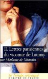 Le Vicomte de Launay (Lettres Parisiennes), tome 2 par Delphine de Girardin