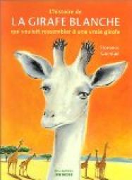 L\'histoire de la girafe blanche qui voulait ressembler  une vraie girafe par Florence Guiraud