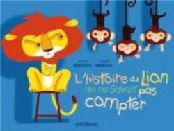 L\'histoire du lion qui ne savait pas compter par Martin Baltscheit