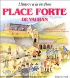 L'histoire et la vie d'une place forte de Vauban par Editions Berger-Levrault