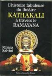 L'histoire fabuleuse du thtre Kathakali  travers le Rmyana par Milena Salvini