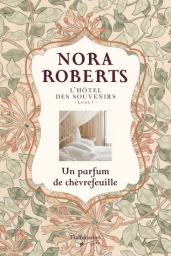 L'htel des souvenirs, tome 1 : Un parfum de chvrefeuille par Nora Roberts