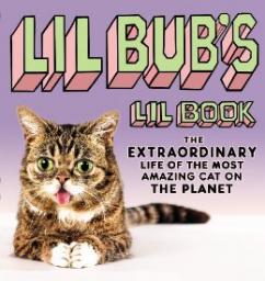 Lil BUB's Lil Book: The Extraordinary Life of the Most Amazing Cat on the Planet par Lil Bub