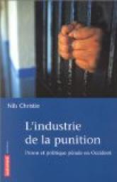 L\'industrie de la punition : Prison et politique pnale en Occident par Nils Christie