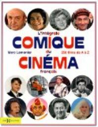 L'intgrale comique du cinma franais : 250 films de A  Z par Marc Lemonier