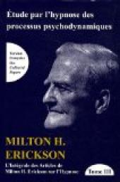 L'intgrale des articles de Milton Erickson sur l'hypnose, tome 3 par Milton Erickson