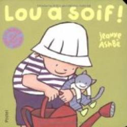 Lou et Mouf : Lou a soif ! par Jeanne Ashb
