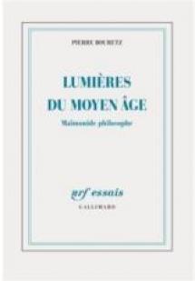 Lumires du Moyen Age : Mamonide philosophe par Pierre Bouretz