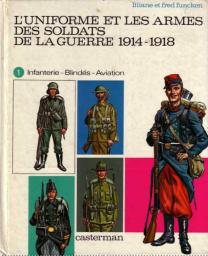 Uniformes et armes : Guerre 1914-1918, tome 1 par Liliane Funcken