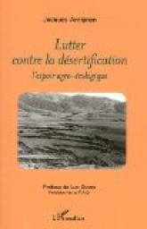 Lutter Contre la Desertification l'Espoir Agro Ecologique par Jacques Arrignon