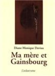 Ma mre et Gainsbourg par Diane-Monique Daviau