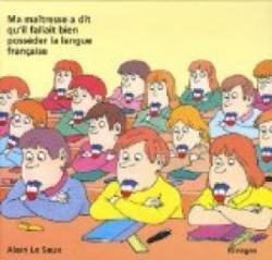 Ma maîtresse a dit qu'il fallait bien posséder la langue française par Alain Le Saux