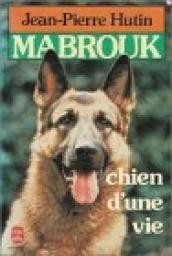 Mabrouk, chien d'une vie par Jean-Pierre Hutin
