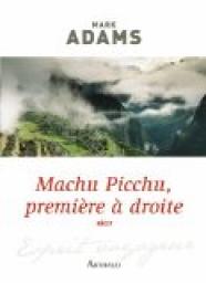 Machu Picchu, premire  droite par Mark Adams