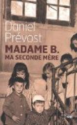 Madame B. ma seconde mère par Prévost