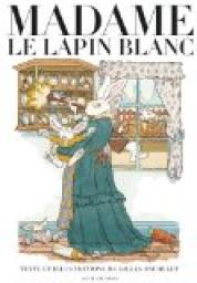 Madame le lapin blanc par Gilles Bachelet