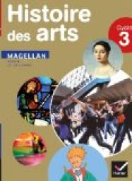 Magellan Histoire des arts cycle 3 d. 2013 - Manuel de l'lve par Sophie Le Callennec