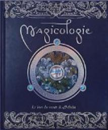 Magicologie : Le livre des secrets de Merlin par Danile Chenal