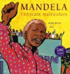 Mandela, l\'africain multicolore par Alain Serres