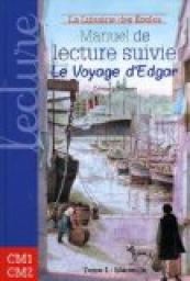 Manuel de lecture suivie Cycle 3 - Le voyage d'Edgar, tome 1 : Marseille par douard Peisson