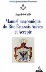 Manuel maonnique du rite cossais ancien et accept (Collection Histoire et tradition) par Roger Bongard