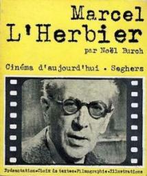 Marcel L'Herbier par Nol Burch