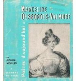 Marceline Desbordes-Valmore : Une tude par Jeanine Moulin par Jeanine Moulin