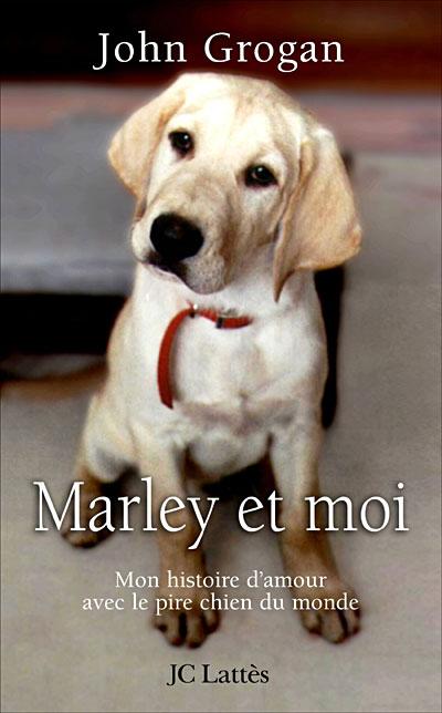 Marley et moi : Mon histoire d'amour avec le pire chien du monde par John Grogan