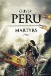 Martyrs, Livre 1 par Olivier Peru
