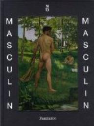 Masculin / masculin : L\'homme nu dans l\'art de 1800  nos jours par Guy Cogeval