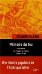 Mmoire du feu : Les naissances ; Les visages et les masques ; Le sicle du vent par Eduardo Galeano