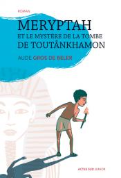 Meryptah et le mystre de la tombe de Toutankhamon par Aude Gros de Beler