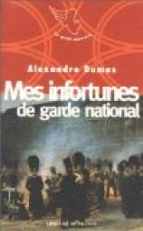 Mes infortunes de garde national par Alexandre Dumas