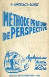 Mthode pratique de perspective : Applique au dessin d'aprs nature par A. Grosclaude